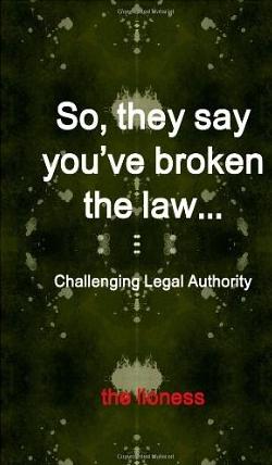 So, They Say You'Ve Broken The Law: Challenging Legal Authority